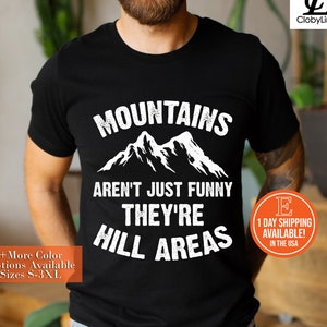 Funny Dad Joke Shirt for Him, Mountains Aren&#39;t Just Funny They&#39;re Hill Areas Men&#39;s T-shirt, Nerdy Dad Gift Tee, Dad Humor Tshirt for Husband