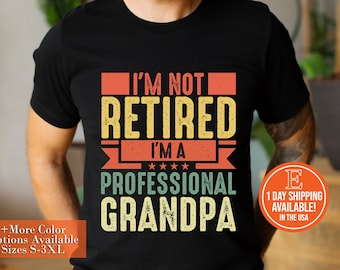 I'm Not Retired I'm A Professional Grandpa T-Shirt - Funny Retirement Gift