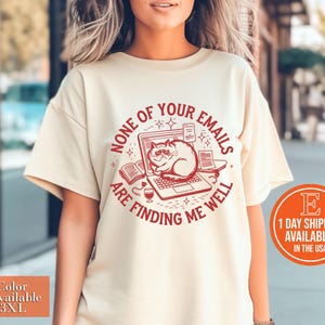 None of Your Emails Are Finding Me Well T-Shirt, Office Humor Shirt, Funny Work Shirt, Funny Co-Worker Gift, Cat Lover Tee