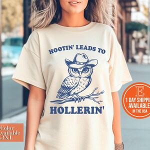 Hootin&#39; Leads To Hollerin&#39; Shirt, Hooting Hollering, Funny Owl Tshirt, Oversized Shirt, Graphic Retro Vintage T Shirt