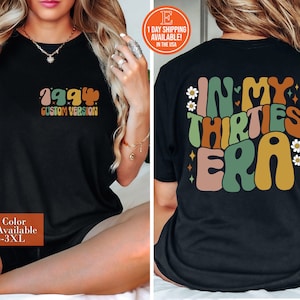 In My Thirties Era Shirt, 30th Birthday Shirt, In My Thirties Era Tee, Personalized Birthday Shirt, 30th Birthday Gift,Custom Birthday Shirt