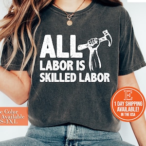 All Labor Is Skilled Labor Shirt - Industrial Workers of the World Gift Tee
