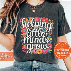 Helping Little Minds Grow, Custom Teacher Shirt, Kindergarten Shirt, Floral Teacher Shirt, Teacher Appreciation, Preschool