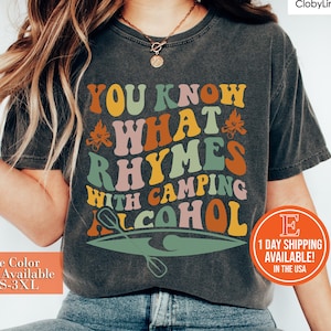 You Know What Rhymes With Camping Alcohol Shirt - Camping Adventure, Funny Camping Shirt, Camping And Alcohol, Camping Life.