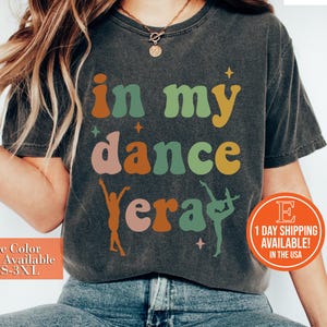 Cute In My Dance Era Shirt, Colored Dancer Shirt, Dancer Gift, Dance Teacher Shirt, Dance Gift, Dance Shirt For Girls, Gifts for Mom