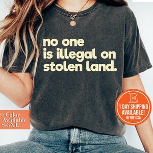 No One Is Illegal On Stolen Land Shirt, Social Justice Shirt Anti Racism Shirt, Activist Protest Shirt,Native American Shirt