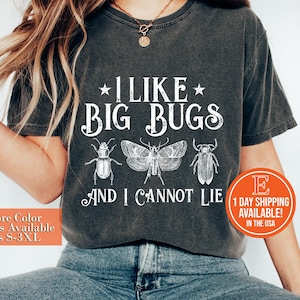I Like Big Bugs And I Cannot Lie Shirt, Entomology Insect Lover T-Shirt, Funny Entomology Shirts