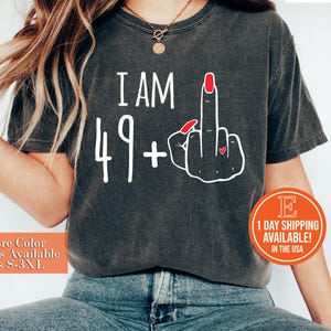 I Am 49 Plus Middle Finger Custom Women Shirt, Personalized Birthday Gifts, I Am 49 Plus Shirt, Custom Middle Finger Birthday Tee