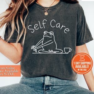 Self Care Funny Frog Shirt, Funny Meme Shirt, Self Care Shirt, Frog Lover Shirt, Funny Birthday Gifts, Cottagecore Frog Shirt