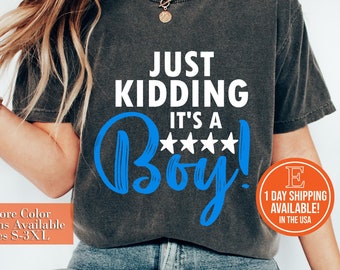 Just Kidding It's A Boy Outfit Funny Gender Reveal Surprise Shirt, Cute Gender Reveal Boy Girl Shirts