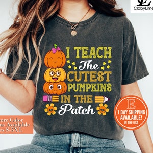 Halloween Teacher Shirt, Fall Teacher Shirts, Pumpkin Teacher Tee, Cute Teacher Shirts, I Teach The Cutest Pumpkins In The Patch Shirt Tee