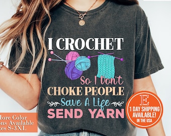 I Crochet So I Don't Choke People Funny Shirt: Save A Life Send Yarn Tee
