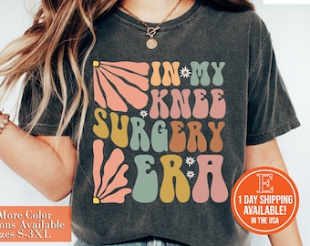 Knee Surgery Era Shirt: Knee Replacement Gift