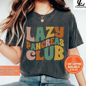 Lazy Pancreas Club Shirt, Sweatshirt, Diabetes Awareness Shirt, Funny Shirt for Diabetic, Type 1 Diabetic Shirt, Funny Shirt for Women