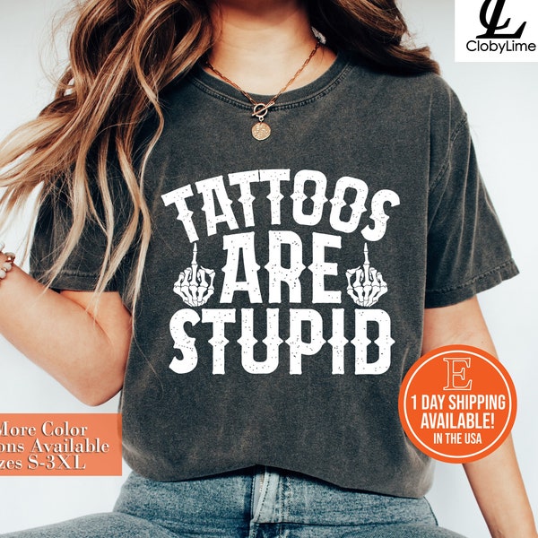 Tattoos Are Stupid Shirt, Funny Tattoo Sweatshirt, Tattoo Artist Tattooing T-Shirts, Tattooist Hoodie, Tattoo Sarcastic Humor Women Men Tee