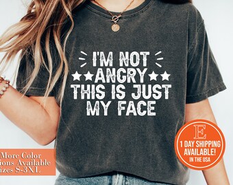 I'm Not Angry This Is Just My Face Shirt, Sarcastic Shirt,Funny Angry Face Shirt, Antisocial Shirt, Gift For Bestfriend, I'm Not Angry Shirt