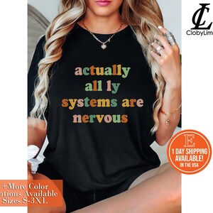 Actually All My Systems Are Nervous Shirt, Funny Humor Shirt, Anxiety Awareness Shirt, Sarcasm Shirt, Adult Humor Shirt, Funny Women Shirt