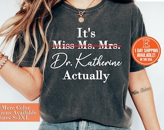Personalized Phd Graduation Shirt, It&#39;s Miss Ms Mrs Dr Actually, Custom Doctorate Graduation Tee, Phd Graduation Gift For Her, Future Doctor