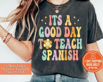 Funny Spanish Teacher Its A Good Day To Teach Spanish Groovy T-Shirt, Hoodie, Sweatshirt, Bilingual Teacher Shirt, Dual Language Shirt