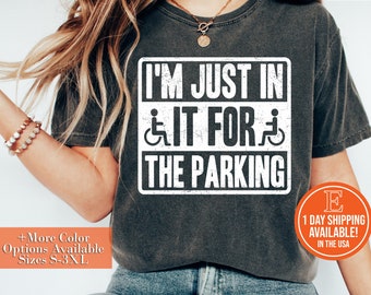 「駐車のためだけに来た」Tシャツ、パーカー、スウェットシャツ、障害者用シャツ、誕生日の面白いギフト、車椅子のユーモア、障害者用おもしろシャツ