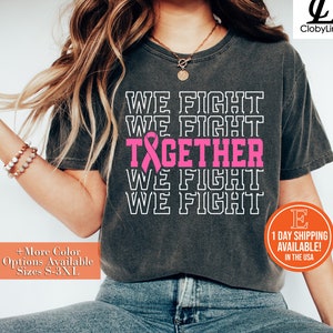 We Fight Together Shirt, Breast Cancer Shirt, Gift for a Cancer Fighter, Pink Ribbon Tee, Cancer Warrior Shirt, Breast Cancer Awareness Tee