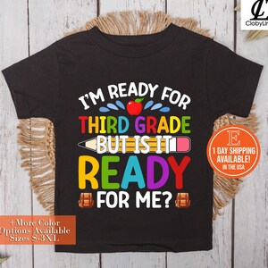 3rd Grade Shirt, Third Grade Shirts, 1st day of Third Grade T-shirt, I&#39;m Ready for Third Grade but is It Ready For Me, Back to School Tee