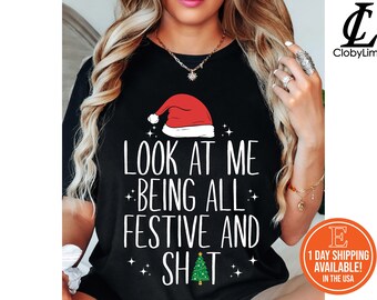 Look At Me Being All Festive Humor Christmas Shirt, Sarcastic Holiday Tee
