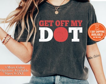 Get Off My Dot Shirt, Hoodie, Sweatshirt - Funny Marching Band Season Shirt, Drum Major Shirt, Marching School Band Get Off My Dot Funny Tee