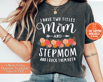 I Have Two Titles Mom And Stepmom Gifts Floral Stepmother Shirt, Hoodie, Sweatshirt - Step Mom Shirt, Mother's Day Gift Best Step Mom Outfit