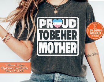 Proud Transgender Mother Shirt, Hoodie, Sweatshirt - Transgender Mom, Proud To Be Her Mother Tee, Transgender Mom Trans Pride LGBTQ Shirt