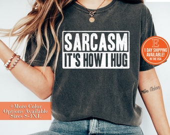 Camiseta "Sarcasmo es mi forma de abrazar": divertida camiseta con eslogan sarcástico