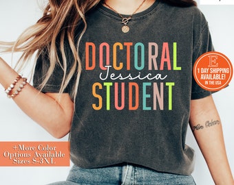 Personalized Doctoral Student Shirt: Custom Name Tee, Hoodie, Sweatshirt
