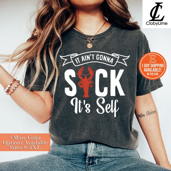 It Ain't Gonna Suck It's Self Shirt/ Hoodie/ Sweatshirt/ Crawfish Shirt/ Crawfish Boil Shirt/ Crawfish Lovers Shirt/ Crawfish Party Shirt