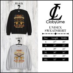May include: Black and grey unisex sweatshirts with a guitar graphic and the text "Some Grandpas Take Naps, Real Grandpas Play Guitar Then Take a Nap." Size chart included. The sweatshirts are hanging on a rack.