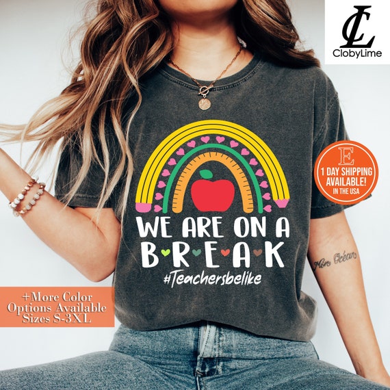 We Are On A Break Teacher Be Like T-Shirt We Are On A Break Teacher Be Like T-Shirt
