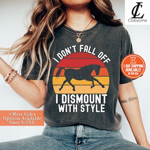 I Don&#39;t Fall Off Horses Shirt, Sweatshirt, Equestrian T-Shirt, Horse Lover Shirt, Equestrian Clothing, Equestrian Gifts, Horse Shirt