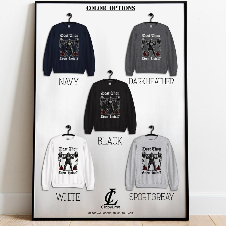 May include: A display of five sweatshirts in navy, dark heather, black, white, and sport grey. Each sweatshirt features a graphic of a weightlifter with the text "Dost Thou Even Hoist?" in a gothic font. The words "Color Options" are at the top.