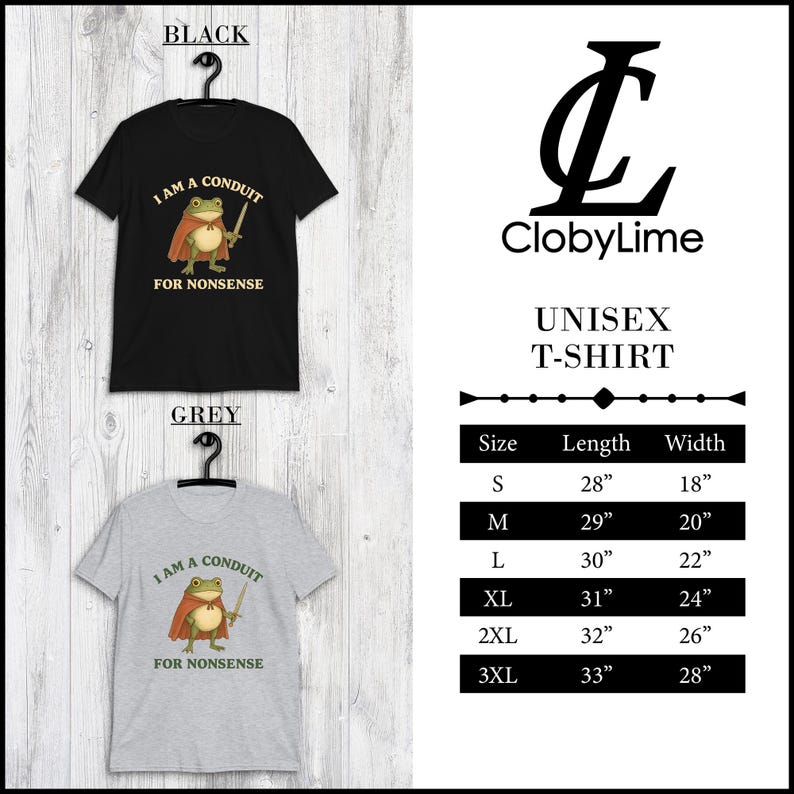 May include: Black and grey unisex t-shirts with the text "I AM A CONDUIT FOR NONSENSE" and a cartoon frog wearing a cape and holding a sword. The shirts are displayed on hangers. A size chart is also visible.