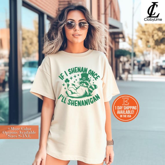 If I Shenan Once I'll Shenanigan Racoon Shirt, Funny Racoon Meme Tee, Irish Day Shirt, Funny Shenanigans St Paddys Day, Cat Lover Sweatshirt