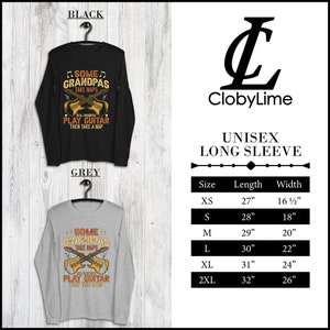 May include: Black and grey unisex long sleeve shirts with a guitar graphic and the text "Some Grandpas Take Naps, Real Grandpas Play Guitar Then Take a Nap." Size chart included.