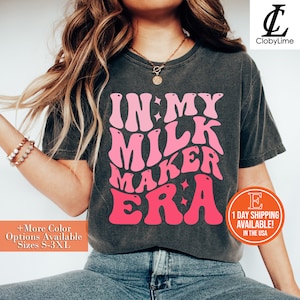 In My Milk Maker Era Shirt, Breastfeeding Mom Gift