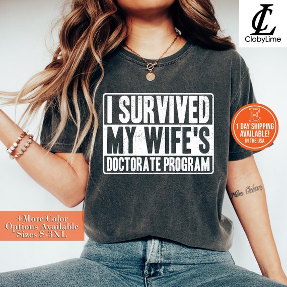 Phd Wife Shirt I Survived My Wife's Phd Dissertation Gift Phd Wife Shirt I Survived My Wife's Phd Dissertation Gift