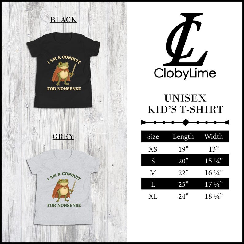 May include: Black and grey unisex kid's t-shirts with a cartoon frog wearing a cape and holding a sword. The text on the shirt reads "I AM A CONDUIT FOR NONSENSE". The shirts are available in sizes XS to XL.