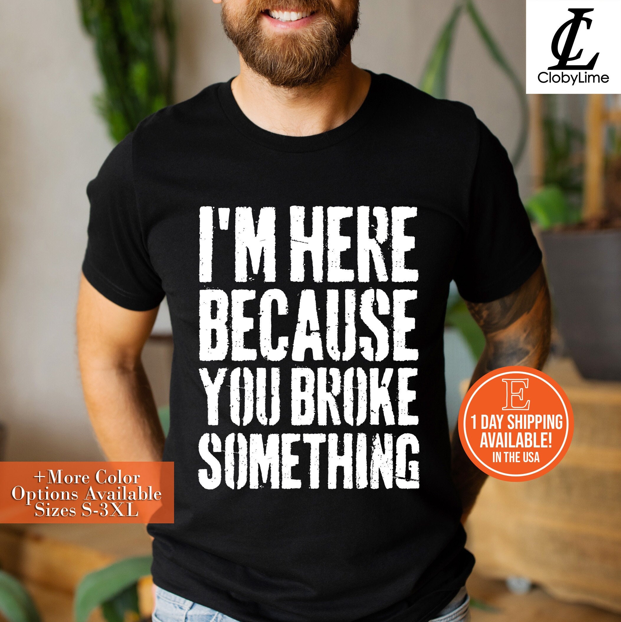 I'm Here Because You Broke It - Mechanic Vintage Shirt I'm Here Because You Broke It - Mechanic Vintage Shirt