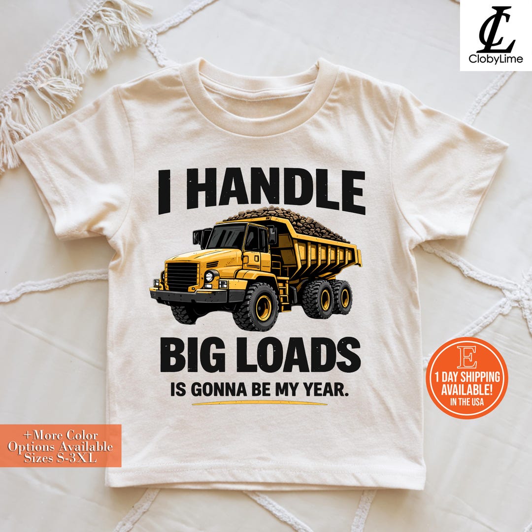 Funny Construction Shirt, I Handle Big Loads Tee, Truck Driver Gift ...