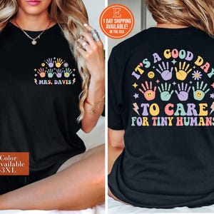 Custom Name It&#39;s A Good Day To Care For Tiny Humans Shirt, Daycare Teacher Shirt, Gift For Babysitter Gift For Preschool Teacher, Teacher