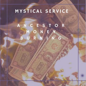 May include: Image featuring burning US dollar bills with flames and the text "MYSTICAL SERVICE, ANCESTOR MONEY BURNING" in white capital letters. The background has a purple hue with a blue border.