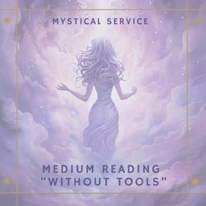 May include: A woman in a white dress stands in front of a purple and white cloudy sky. The text "Mystical Service" is at the top of the image and the text "Medium Reading "Without Tools"" is at the bottom of the image.