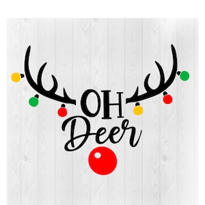 Oh Deer SVG, Reindeer SVG, Rudolph SVG, Christmas Svg, Reindeer Png, Rudolph Red Nose Svg, Cricut Cut File, Dxf,Eps,Christmas Decor,Deer Svg
