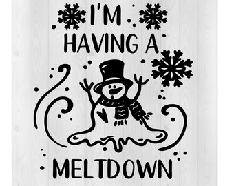 I'm having a meltdown SVG, Meltdown Svg, Christmas Svg, Snowman Svg, Snowman Png, Christmas Png,Snowflake Svg,Cricut cut file,Vector Dxf Eps